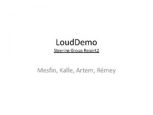 Loud Demo Steering Group Report 2 Mesfin Kalle