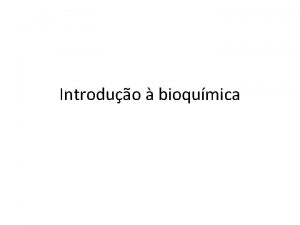 Introduo bioqumica Classes de biomolculas Simplicidade no complexo