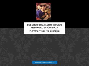 DELORES CROAKER SHROBES MEMORIAL SCRAPBOOK A Primary Source