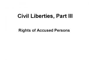 Civil Liberties Part III Rights of Accused Persons