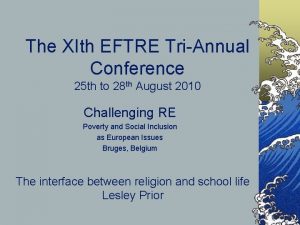 The XIth EFTRE TriAnnual Conference 25 th to