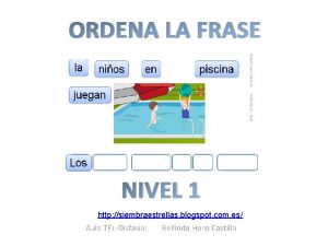 ORDENA LA FRASE NIVEL 1 http siembraestrellas blogspot