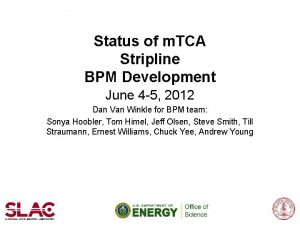 Status of m TCA Stripline BPM Development June