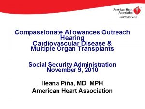 Compassionate Allowances Outreach Hearing Cardiovascular Disease Multiple Organ