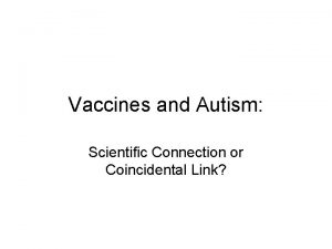 Vaccines and Autism Scientific Connection or Coincidental Link