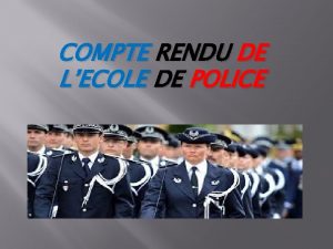 COMPTE RENDU DE LECOLE DE POLICE sommaires Leurs