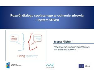 Rozwj dialogu spoecznego w ochronie zdrowia System SOWA