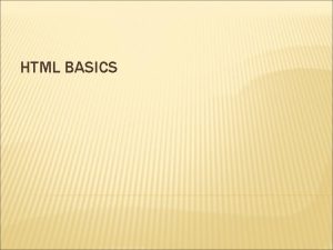 HTML BASICS HTML HTML Hypertext Markup Language The