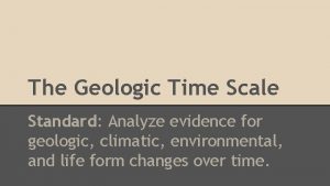 The Geologic Time Scale Standard Analyze evidence for