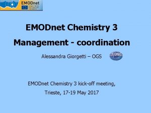 EMODnet Chemistry 3 Management coordination Alessandra Giorgetti OGS