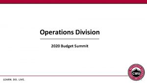 Operations Division 2020 Budget Summit Operations FTE 2016