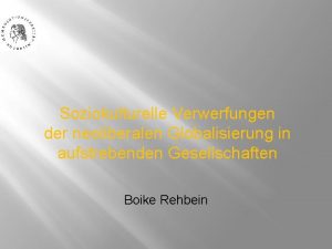 Soziokulturelle Verwerfungen der neoliberalen Globalisierung in aufstrebenden Gesellschaften