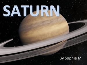 SATURN By Sophie M Saturn Planet Profile Mass