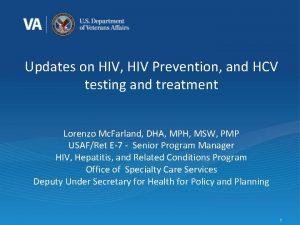 Updates on HIV HIV Prevention and HCV testing