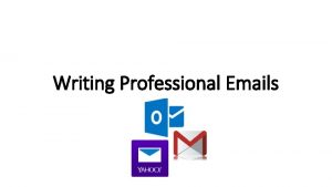 Writing Professional Emails Email An Email is a