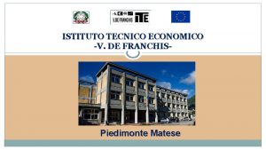 ISTITUTO TECNICO ECONOMICO V DE FRANCHIS Piedimonte Matese