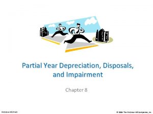 Partial Year Depreciation Disposals and Impairment Chapter 8