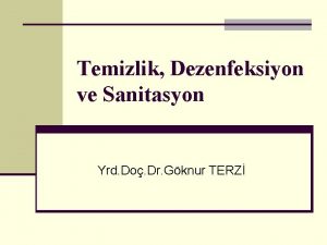 Temizlik Dezenfeksiyon ve Sanitasyon Yrd Do Dr Gknur