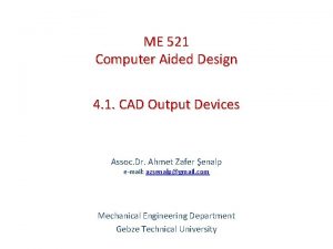 ME 521 Computer Aided Design 4 1 CAD