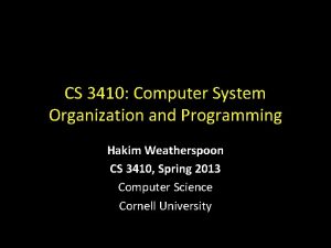CS 3410 Computer System Organization and Programming Hakim