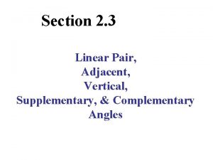 Section 2 3 Linear Pair Adjacent Vertical Supplementary