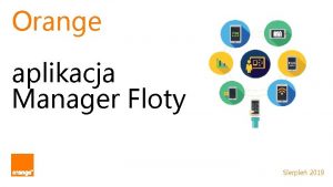 Orange aplikacja Manager Floty Sierpie 2019 Aplikacja Manager