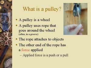What is a pulley w A pulley is