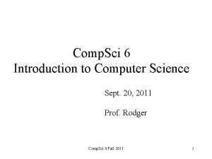 Comp Sci 6 Introduction to Computer Science Sept