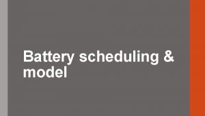 Battery scheduling model content 1 battery characteristic 2