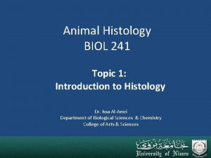 Animal Histology BIOL 241 Topic 1 Introduction to