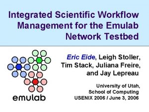 Integrated Scientific Workflow Management for the Emulab Network