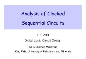 Analysis of Clocked Sequential Circuits EE 200 Digital