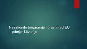 Nezakonito bogaenje i pravni red EU primjer Litvanije