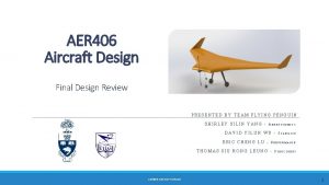 AER 406 Aircraft Design Final Design Review PRESENTED