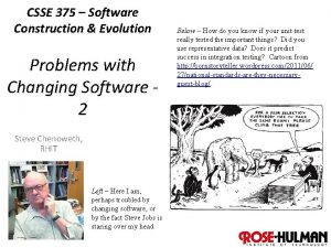 CSSE 375 Software Construction Evolution Problems with Changing