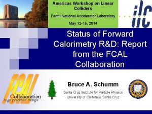 Americas Workshop on Linear Colliders Fermi National Accelerator