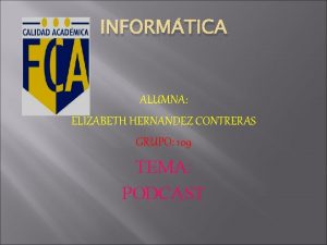 INFORMTICA ALUMNA ELIZABETH HERNANDEZ CONTRERAS GRUPO 109 TEMA