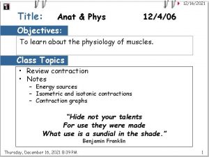 12162021 Title Anat Phys 12406 Objectives To learn