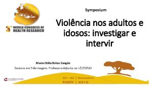 Symposium Violncia nos adultos e idosos investigar e