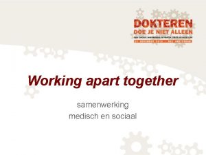 Working apart together samenwerking medisch en sociaal Programma