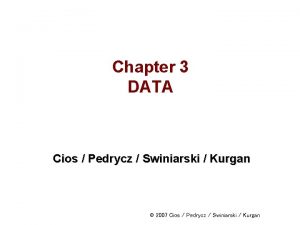 Chapter 3 DATA Cios Pedrycz Swiniarski Kurgan 2007