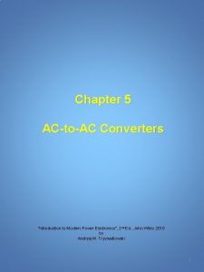 Chapter 5 ACtoAC Converters Introduction to Modern Power