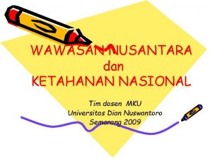 WAWASAN NUSANTARA dan KETAHANAN NASIONAL Tim dosen MKU