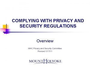 COMPLYING WITH PRIVACY AND SECURITY REGULATIONS Overview MHC