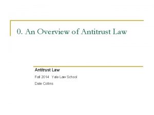 0 An Overview of Antitrust Law Fall 2014