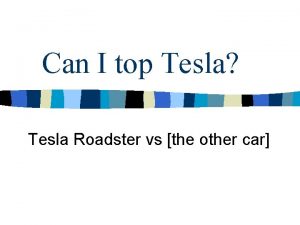 Can I top Tesla Tesla Roadster vs the