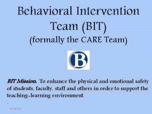 Behavioral Intervention Team BIT formally the CARE Team