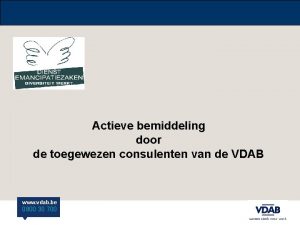 Actieve bemiddeling door de toegewezen consulenten van de