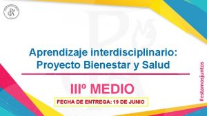 Aprendizaje interdisciplinario Proyecto Bienestar y Salud III MEDIO