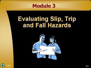 Module 3 Evaluating Slip Trip and Fall Hazards